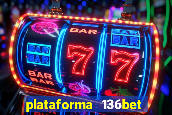 plataforma 136bet paga mesmo